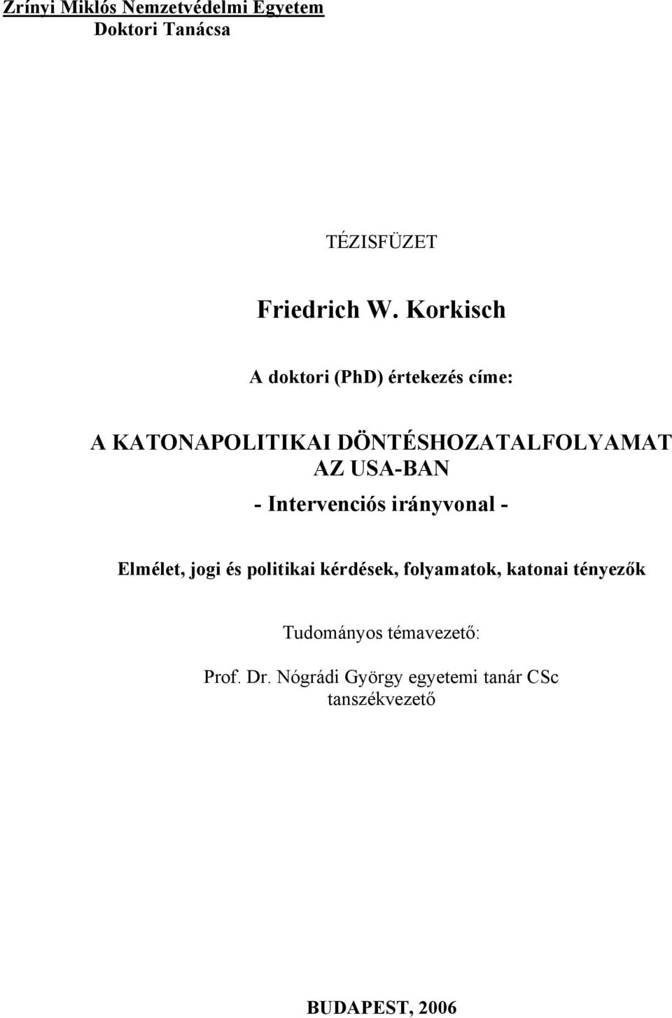 USA-BAN - Intervenciós irányvonal - Elmélet, jogi és politikai kérdések, folyamatok,