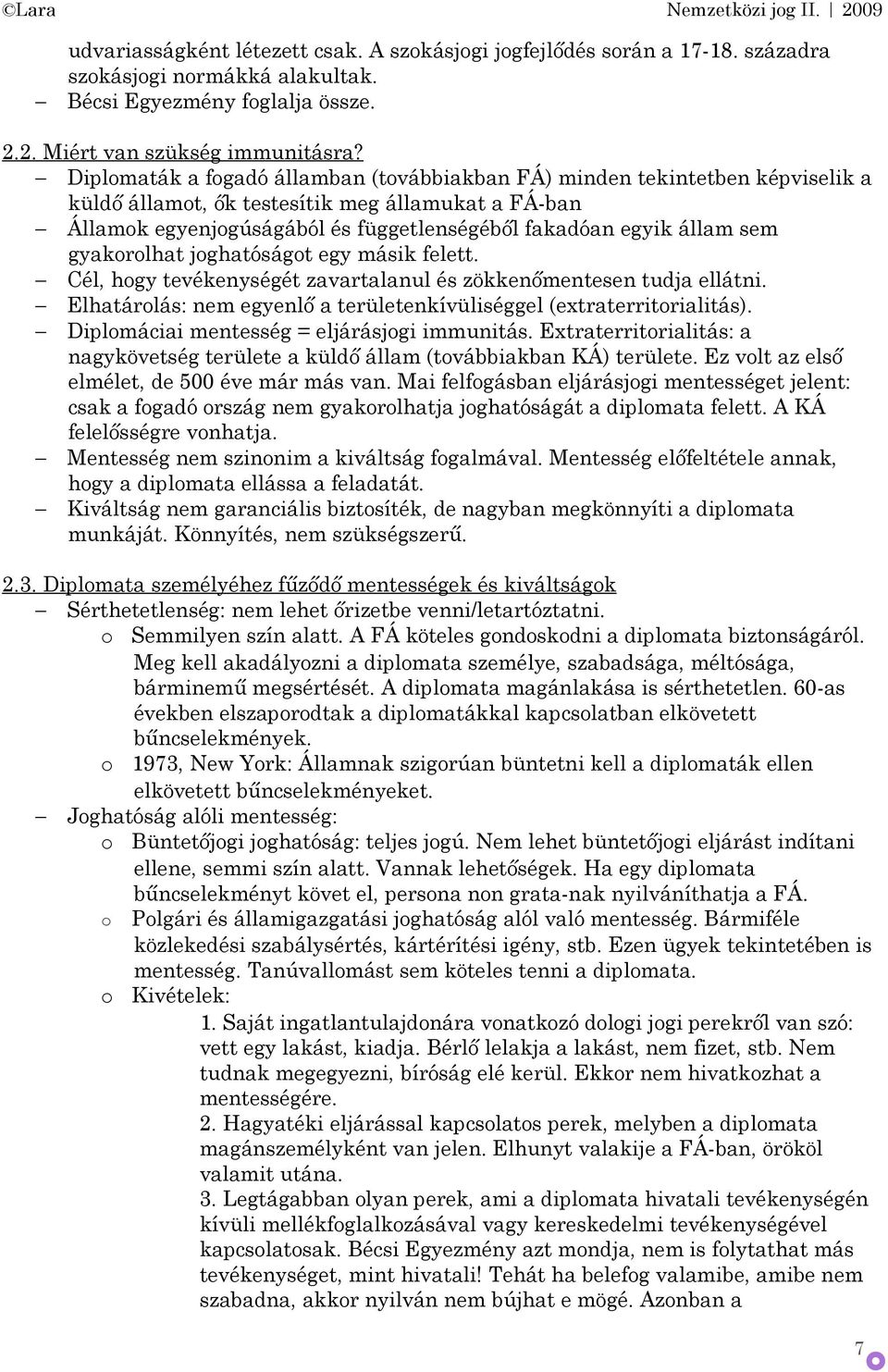 gyakrlhat jghatóságt egy másik felett. Cél, hgy tevékenységét zavartalanul és zökkenőmentesen tudja ellátni. Elhatárlás: nem egyenlő a területenkívüliséggel (extraterritrialitás).