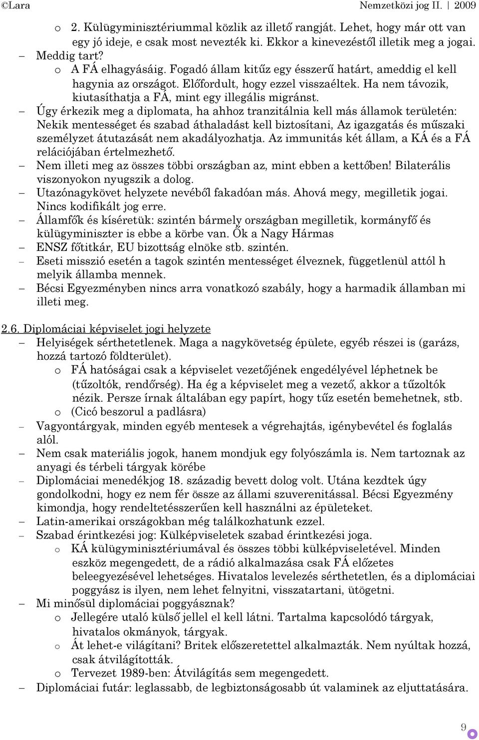 Úgy érkezik meg a diplmata, ha ahhz tranzitálnia kell más államk területén: Nekik mentességet és szabad áthaladást kell biztsítani, Az igazgatás és műszaki személyzet átutazását nem akadályzhatja.