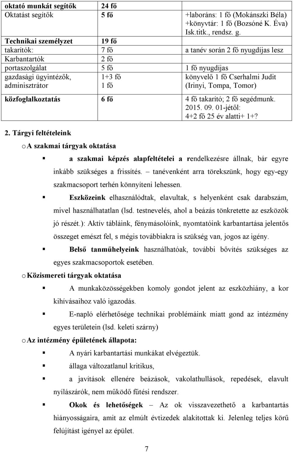 Cserhalmi Judit (Irinyi, Tompa, Tomor) közfoglalkoztatás 6 fő 4 fő takarító; 2 