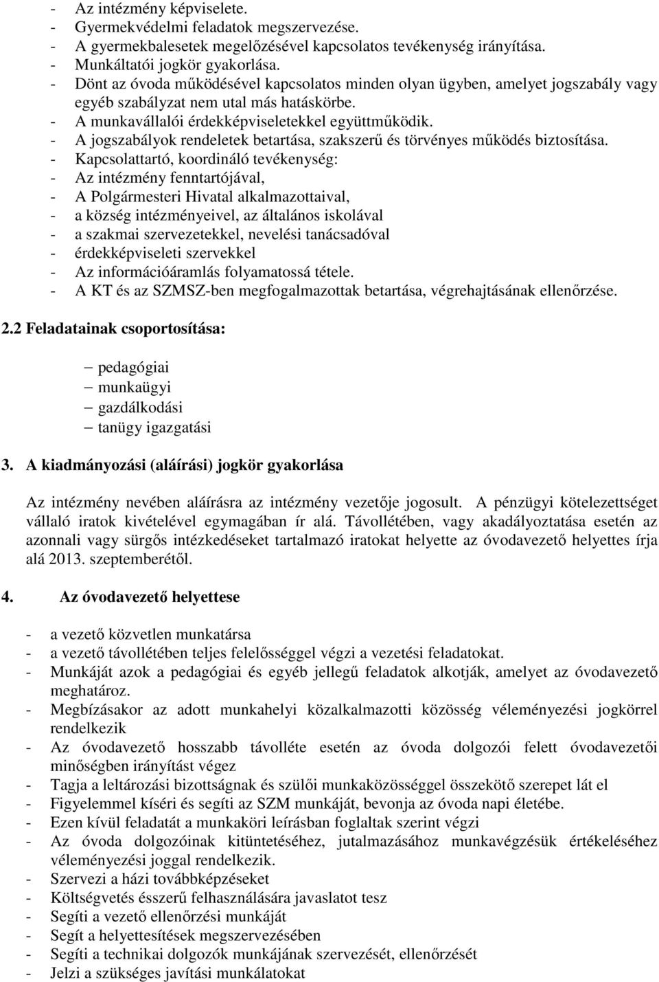 - A jogszabályok rendeletek betartása, szakszerű és törvényes működés biztosítása.