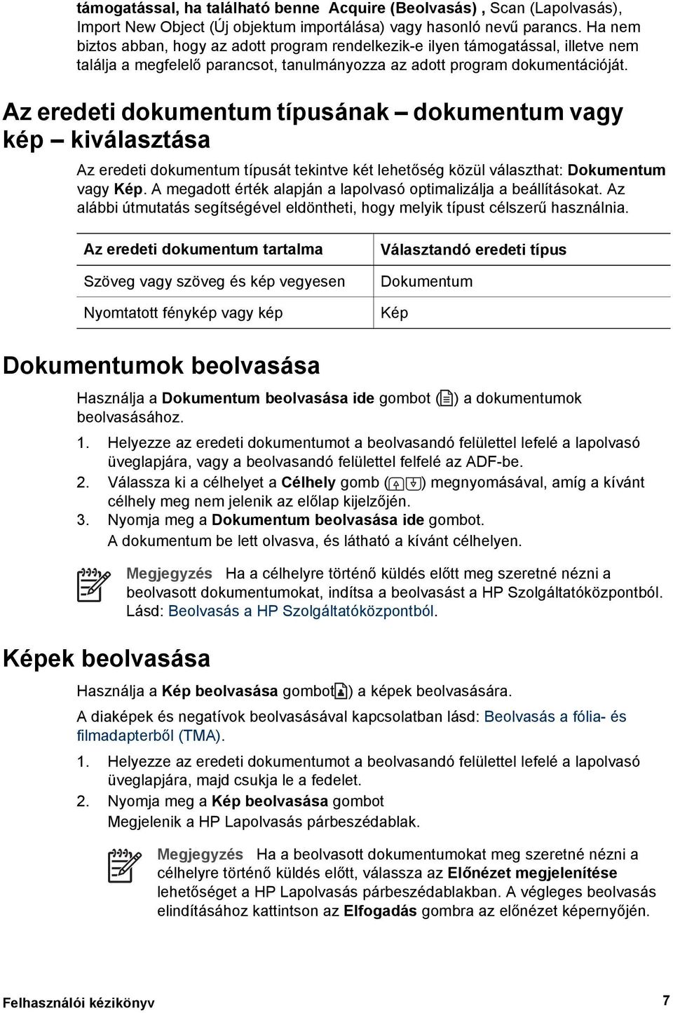 Az eredeti dokumentum típusának dokumentum vagy kép kiválasztása Az eredeti dokumentum típusát tekintve két lehetőség közül választhat: Dokumentum vagy Kép.