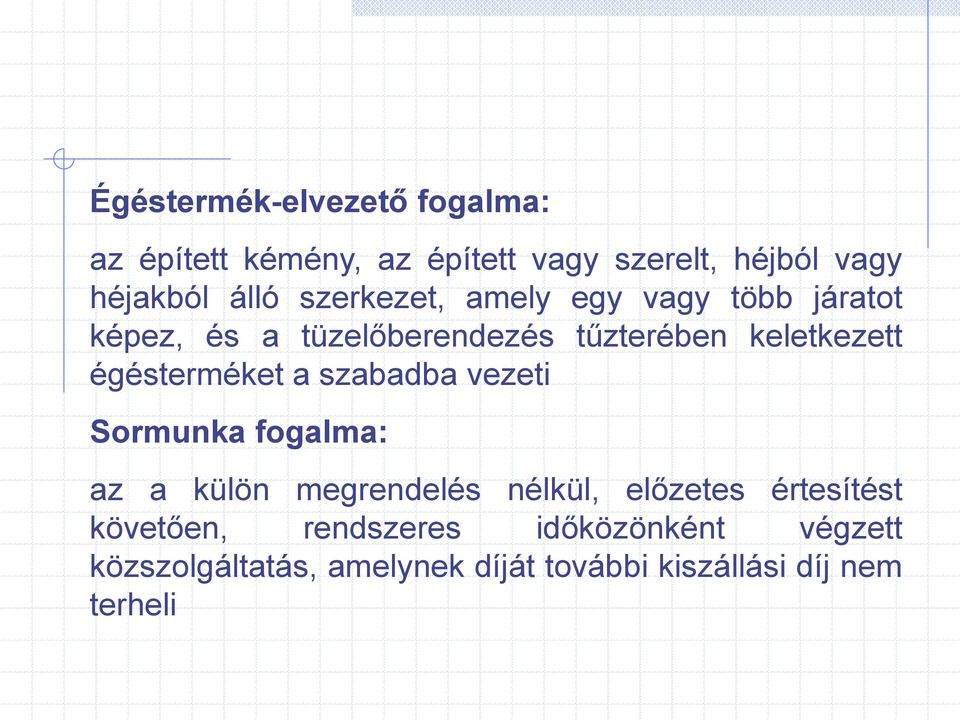 égésterméket a szabadba vezeti Sormunka fogalma: az a külön megrendelés nélkül, előzetes értesítést