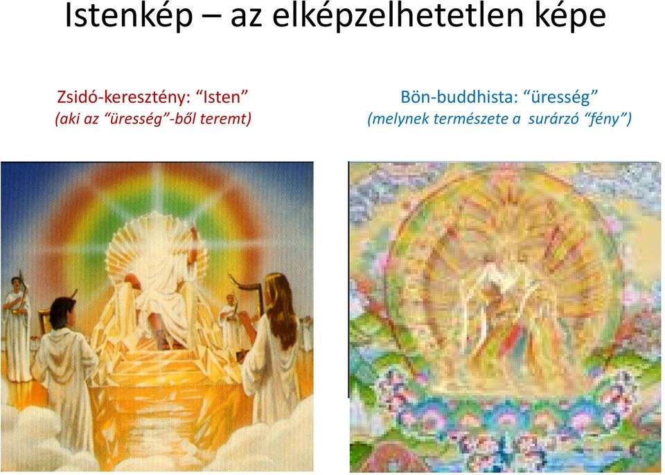 üresség -ből teremt) Bön-buddhista: