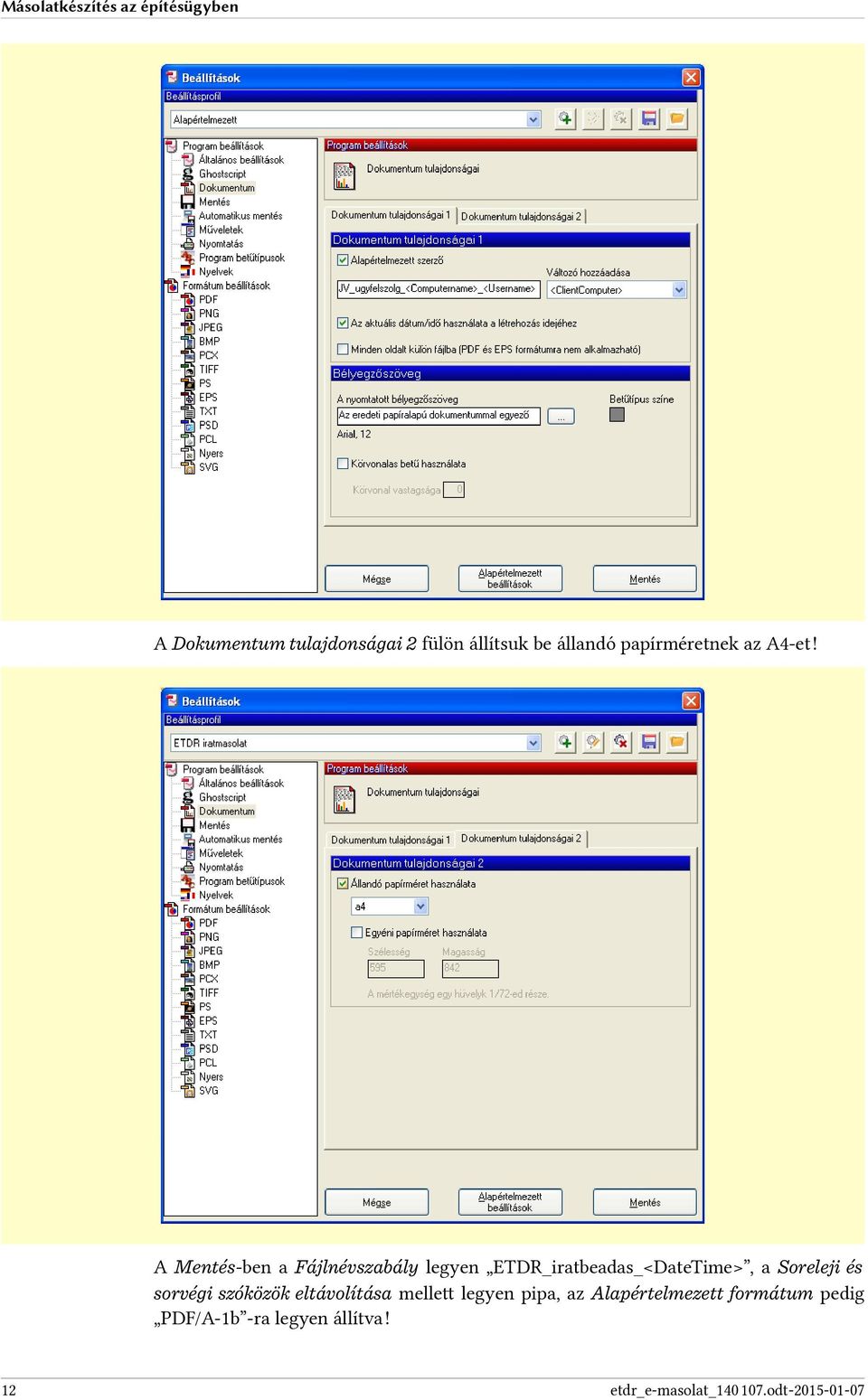 A Mentés-ben a Fájlnévszabály legyen ETDR_iratbeadas_<DateTime>, a Soreleji