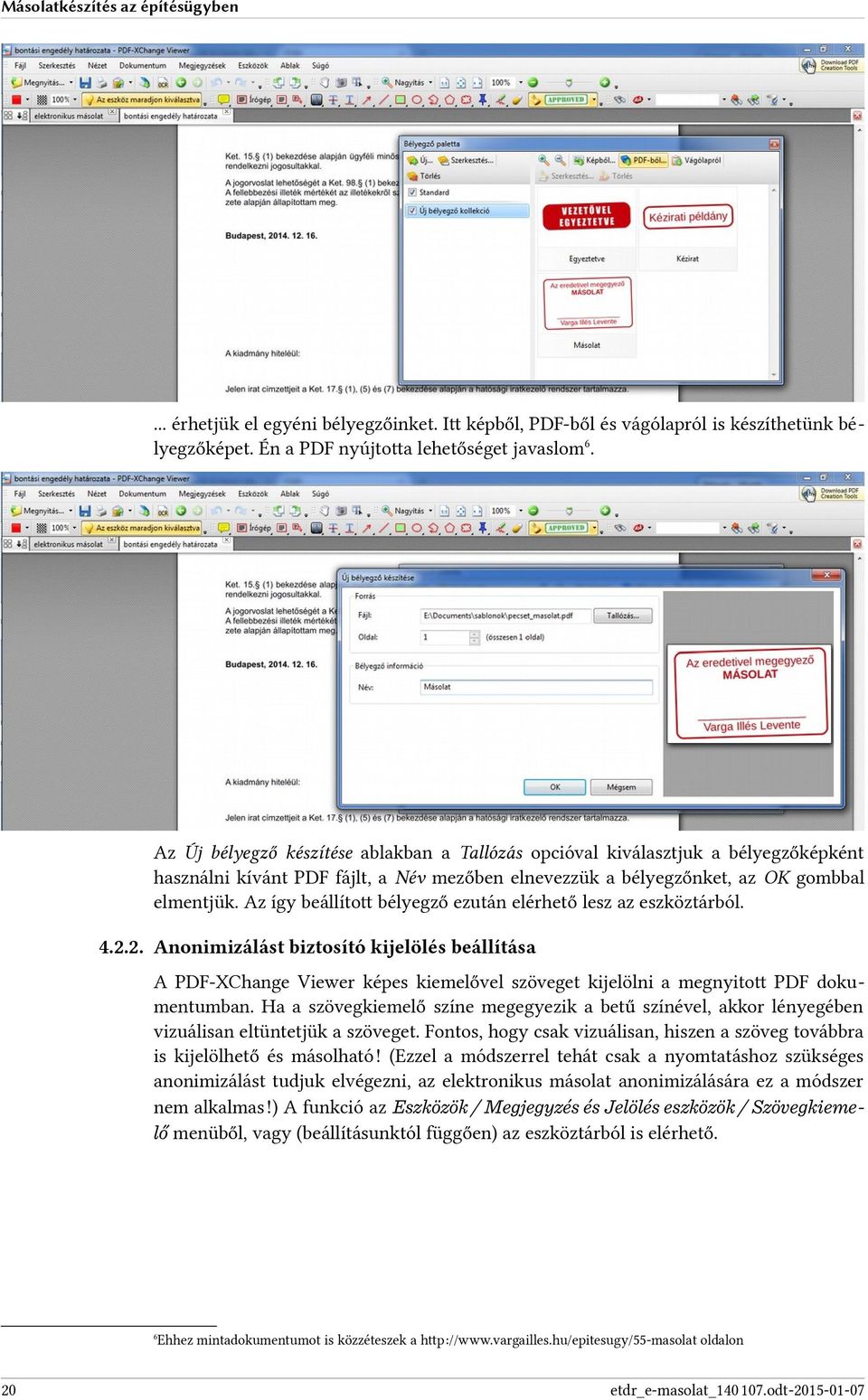 Az így beállított bélyegző ezután elérhető lesz az eszköztárból. 4.2.