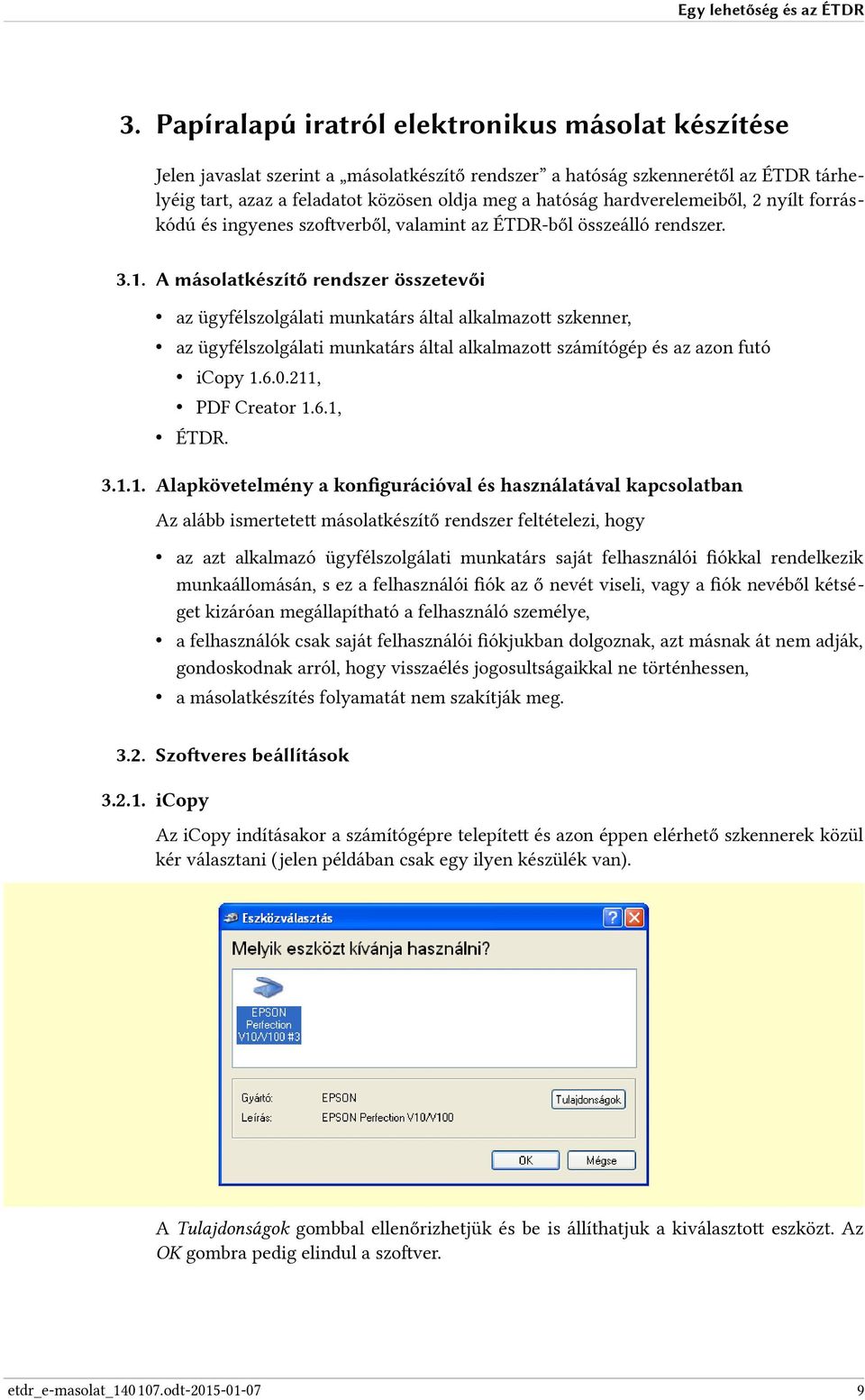 hardverelemeiből, 2 nyílt forráskódú és ingyenes szoftverből, valamint az ÉTDR-ből összeálló rendszer. 3.1.