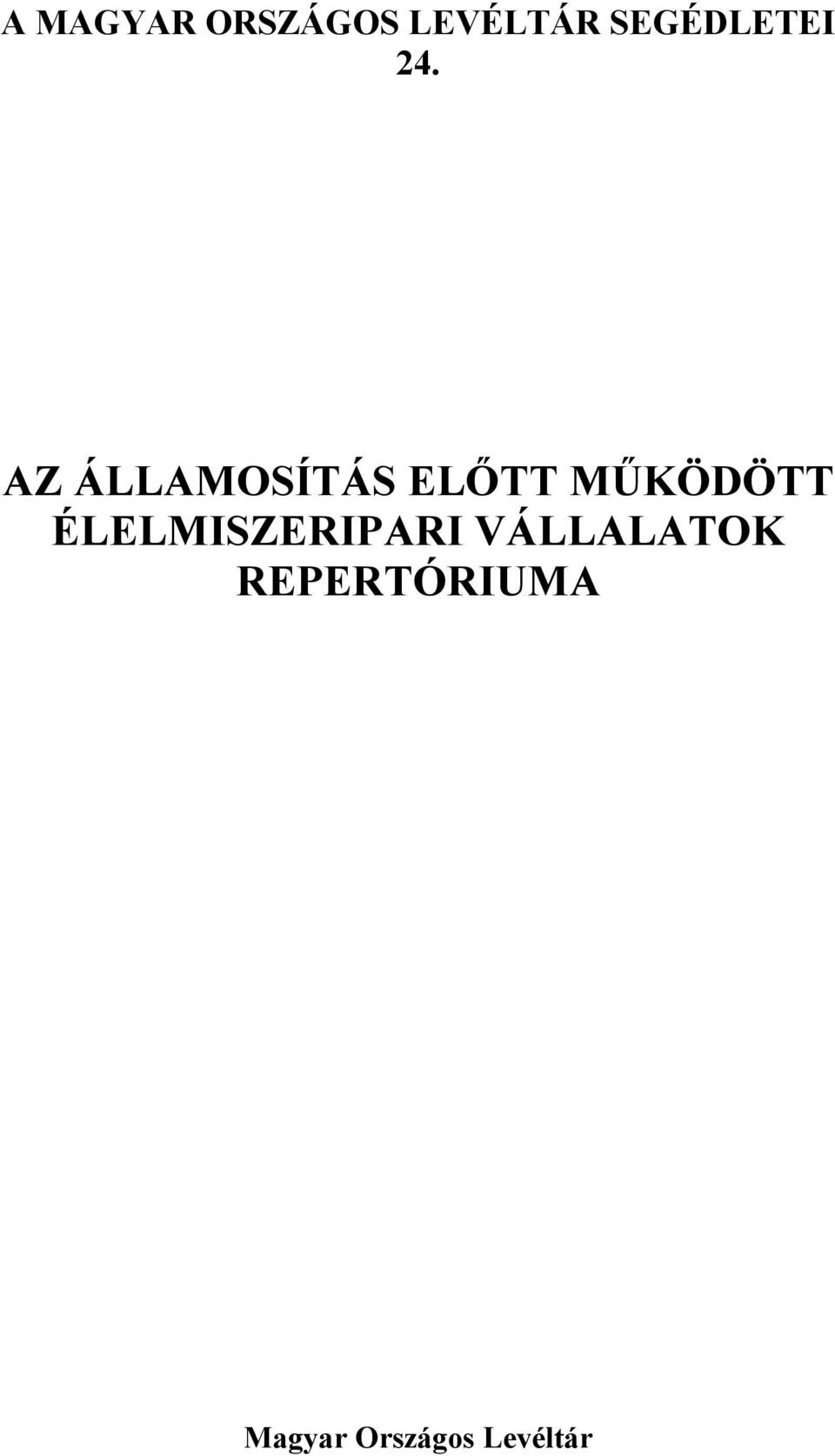 AZ ÁLLAMOSÍTÁS ELŐTT MŰKÖDÖTT