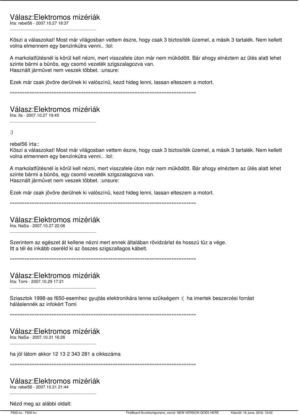 Használt jármûvet nem veszek többet. :unsure: Ezek már csak jövõre derülnek ki valószínû, kezd hideg lenni, lassan elteszem a motort. Írta: ifa - 2007.10.27 19:45 :) rebel56 írta:: Köszi a válaszokat!