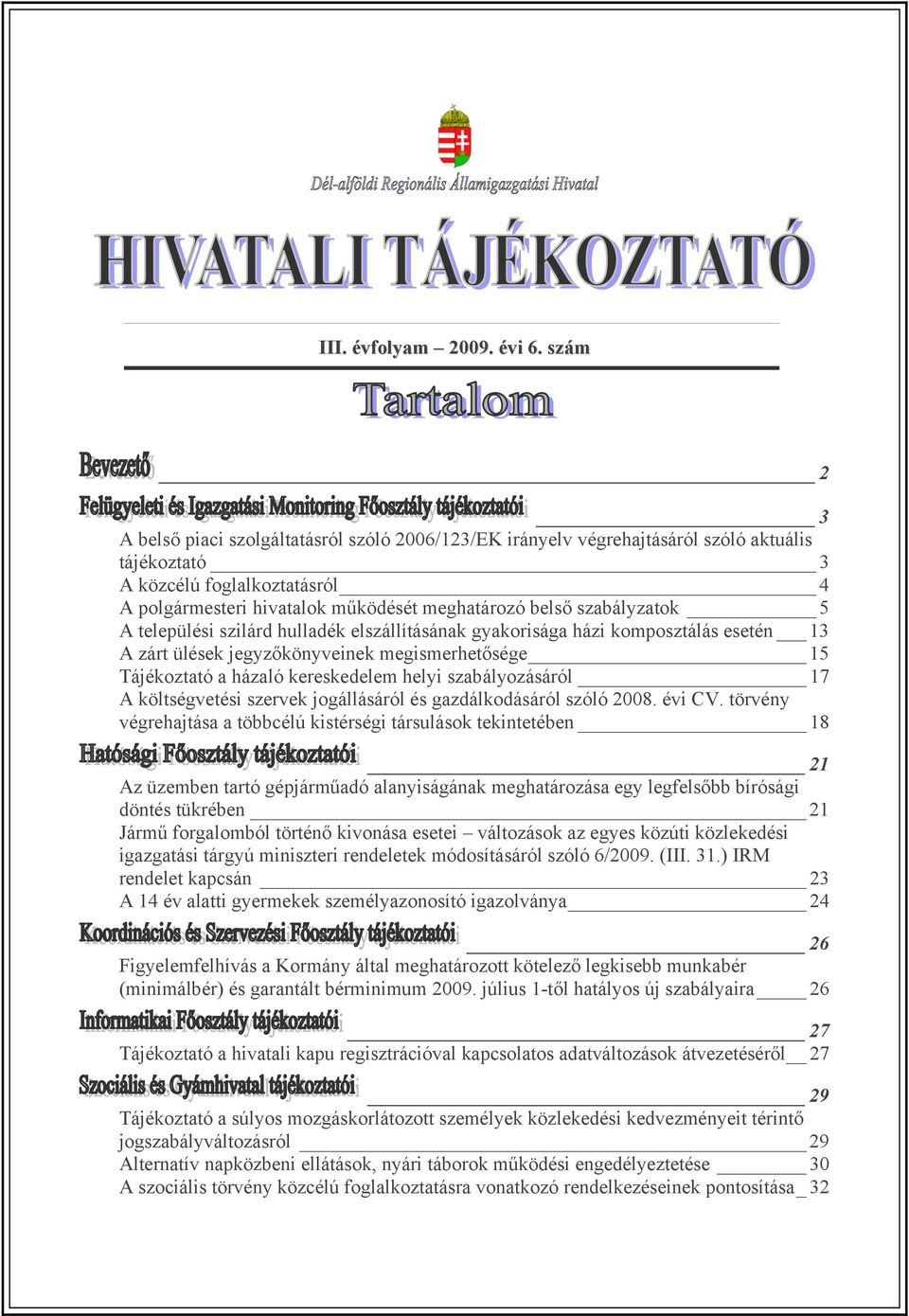 szabályozásáról 17 A költségvetési szervek jogállásáról és gazdálkodásáról szóló 2008. évi CV.