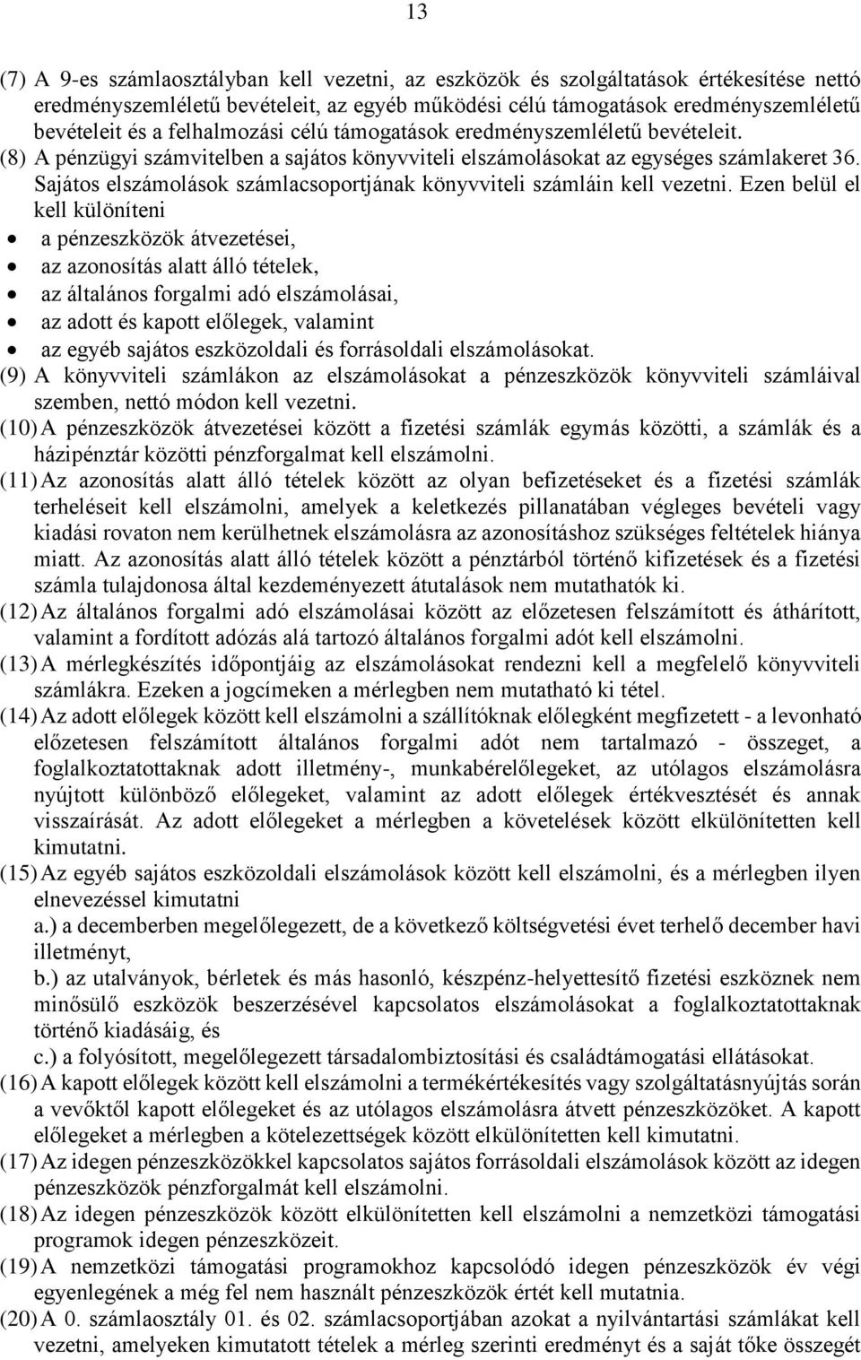Sajátos elszámolások számlacsoportjának könyvviteli számláin kell vezetni.