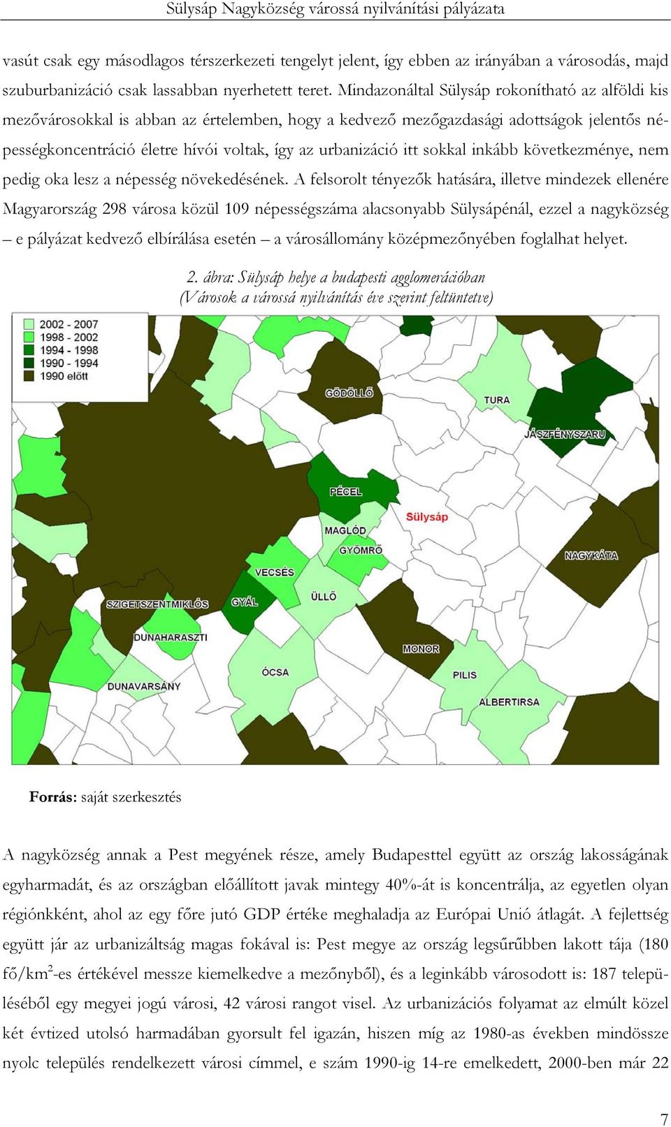 itt sokkal inkább következménye, nem pedig oka lesz a népesség növekedésének.