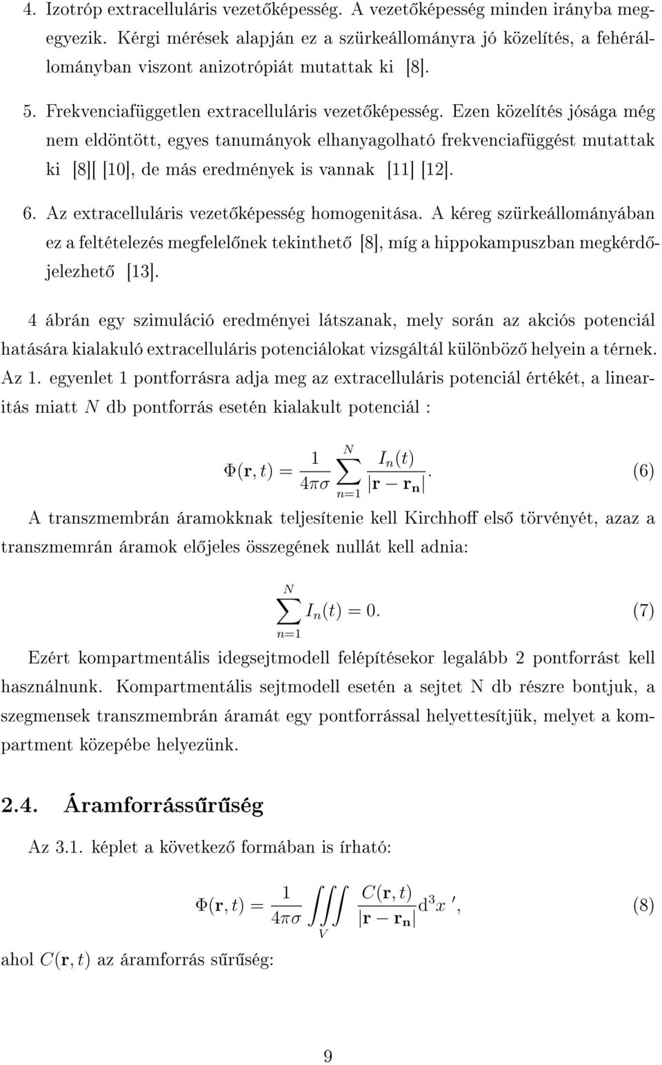 Ezen közelítés jósága még nem eldöntött, egyes tanumányok elhanyagolható frekvenciafüggést mutattak ki [8][ [10], de más eredmények is vannak [11] [12]. 6.