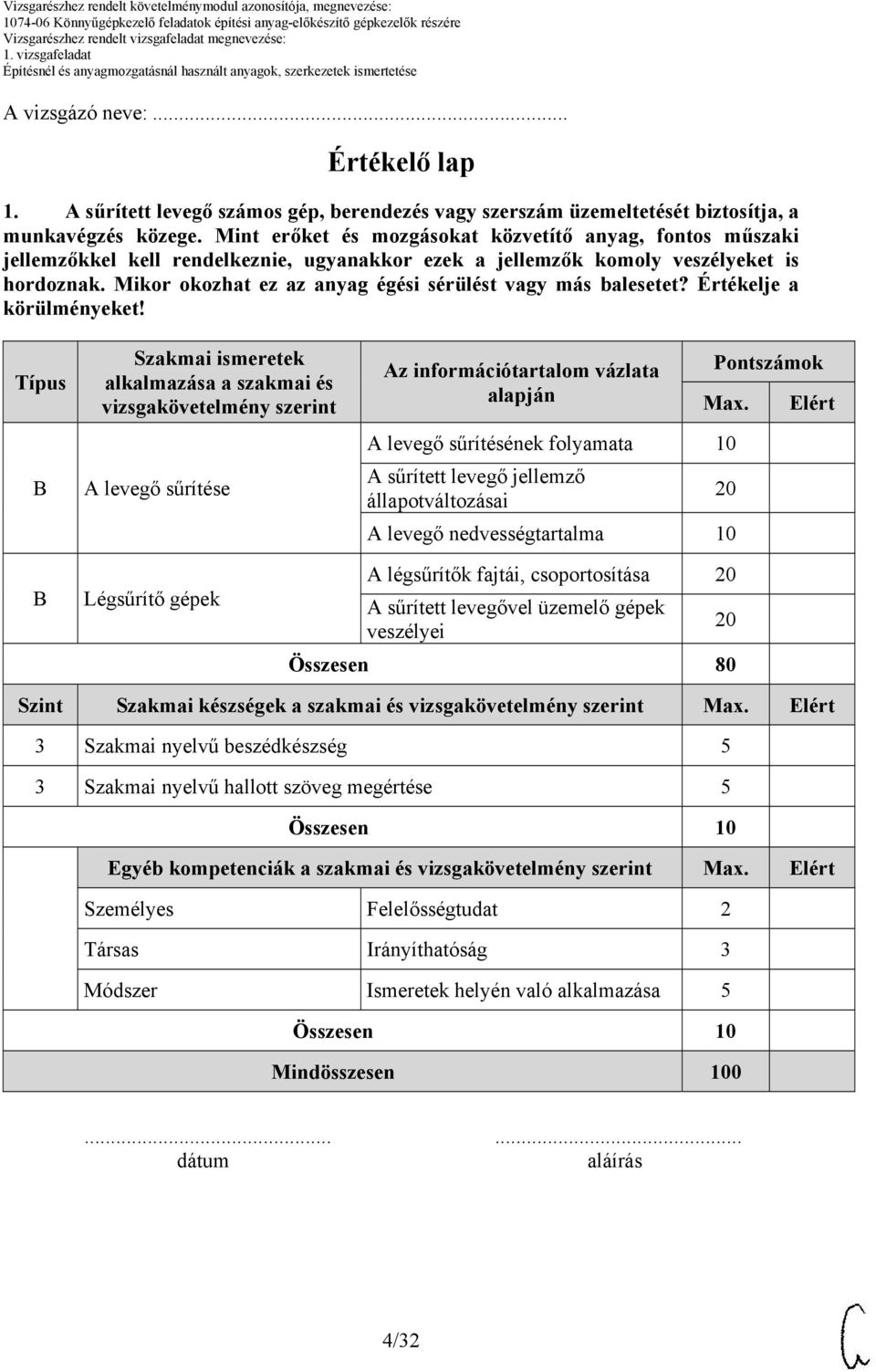 Mikor okozhat ez az anyag égési sérülést vagy más balesetet? Értékelje a körülményeket!