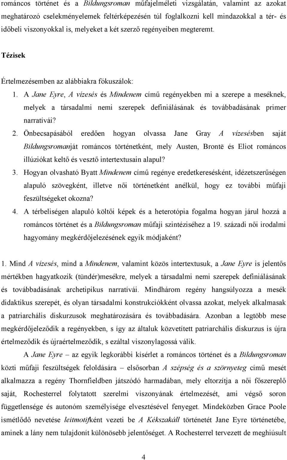 A Jane Eyre, A vízesés és Mindenem című regényekben mi a szerepe a meséknek, melyek a társadalmi nemi szerepek definiálásának és továbbadásának primer narratívái? 2.