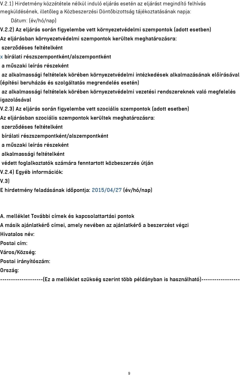 részszempontként/alszempontként a műszaki leírás részeként az alkalmassági feltételek körében környezetvédelmi intézkedések alkalmazásának előírásával (építési beruházás és szolgáltatás megrendelés