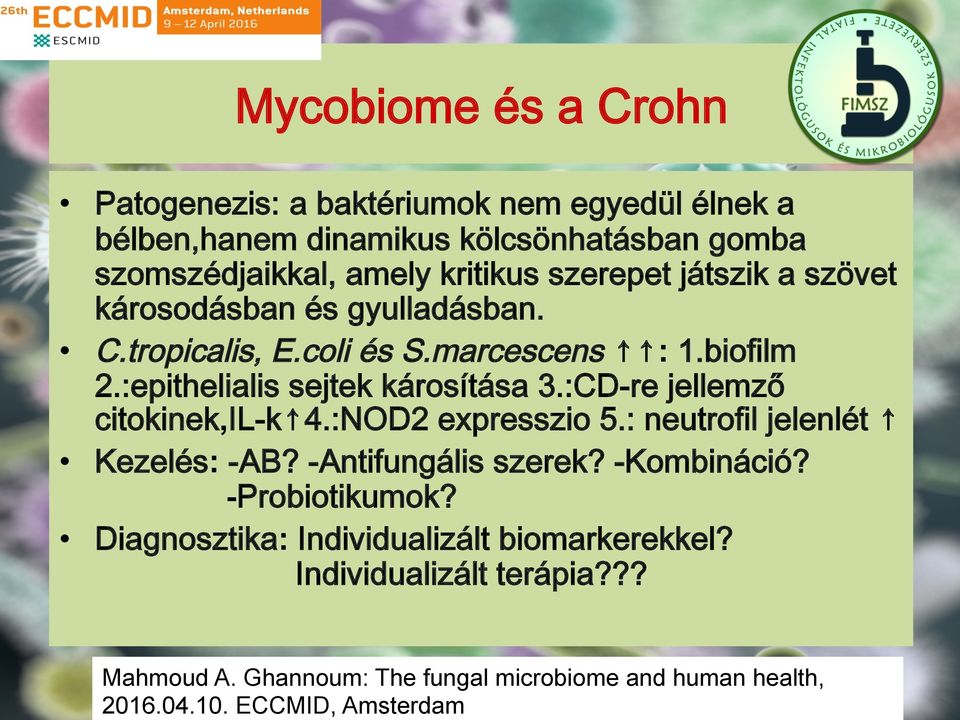 :CD-re jellemző citokinek,il-k 4.:NOD2 expresszio 5.: neutrofil jelenlét Kezelés: -AB? -Antifungális szerek? -Kombináció? -Probiotikumok?