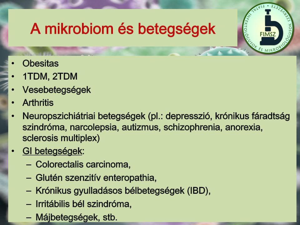 : depresszió, krónikus fáradtság szindróma, narcolepsia, autizmus, schizophrenia, anorexia,