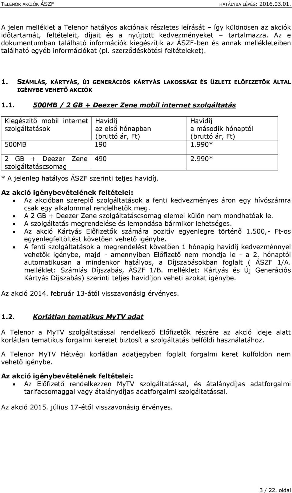 SZÁMLÁS, KÁRTYÁS, ÚJ GENERÁCIÓS KÁRTYÁS LAKOSSÁGI ÉS ÜZLETI ELŐFIZETŐK ÁLTAL IGÉNYBE VEHETŐ AKCIÓK 1.