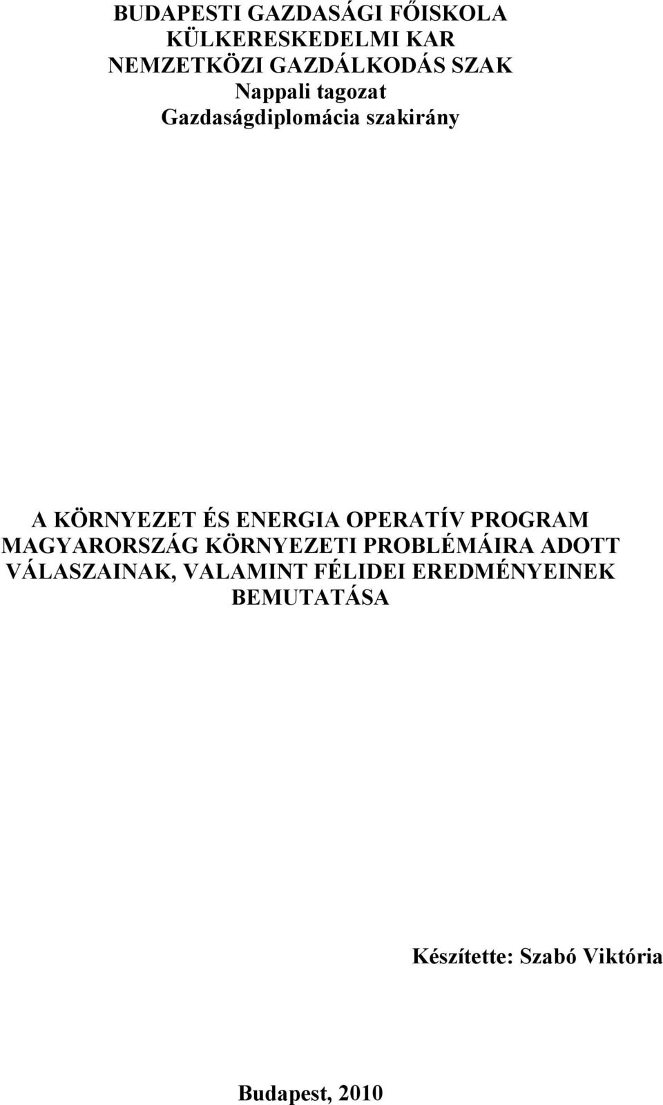 OPERATÍV PROGRAM MAGYARORSZÁG KÖRNYEZETI PROBLÉMÁIRA ADOTT VÁLASZAINAK,