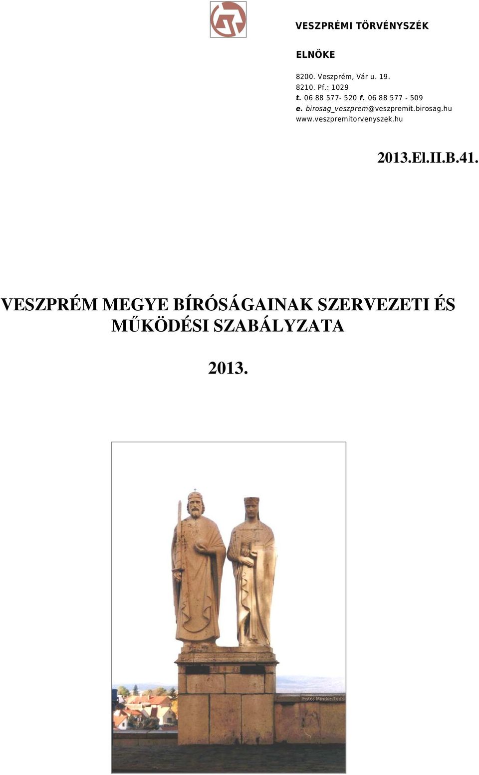 birosag_veszprem@veszpremit.birosag.hu www.veszpremitorvenyszek.