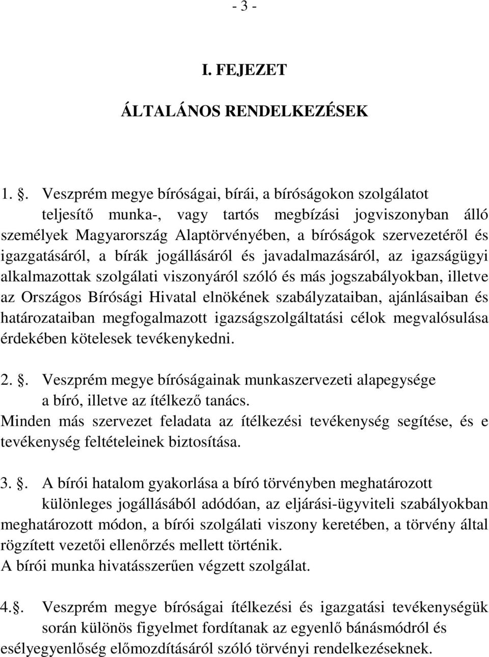 igazgatásáról, a bírák jogállásáról és javadalmazásáról, az igazságügyi alkalmazottak szolgálati viszonyáról szóló és más jogszabályokban, illetve az Országos Bírósági Hivatal elnökének