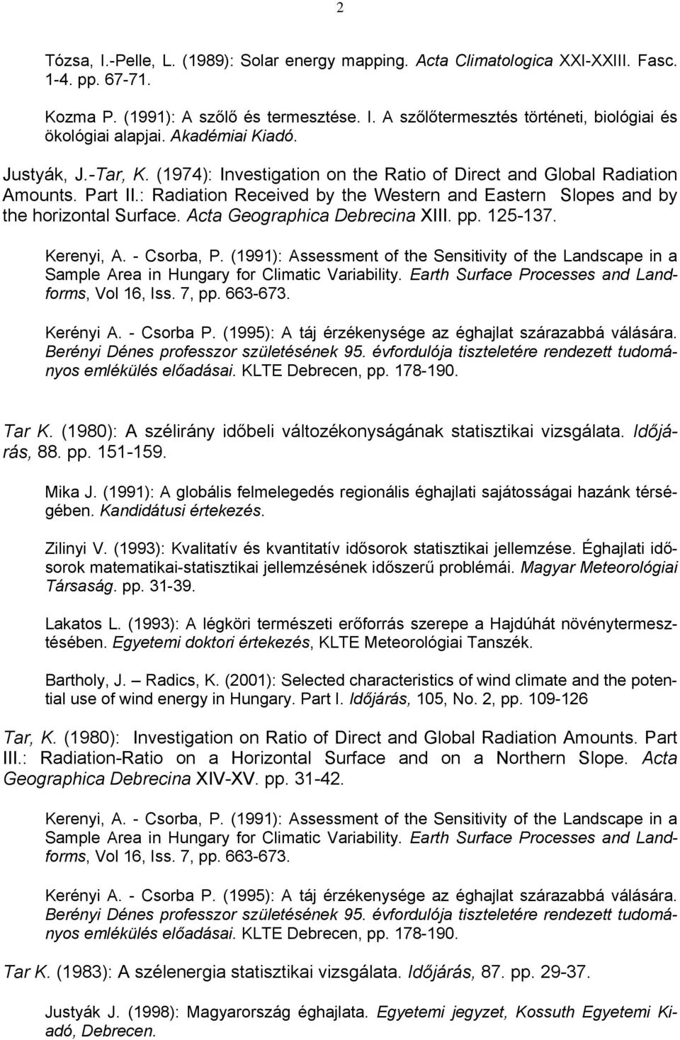 : Radiation Received by the Western and Eastern Slopes and by the horizontal Surface. Acta Geographica Debrecina XIII. pp. 125-137. Kerenyi, A. - Csorba, P.