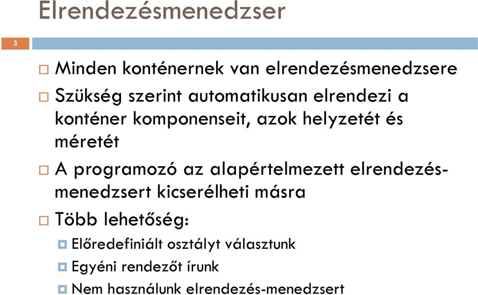 programozó az alapértelmezett elrendezésmenedzsert kicserélheti másra Több