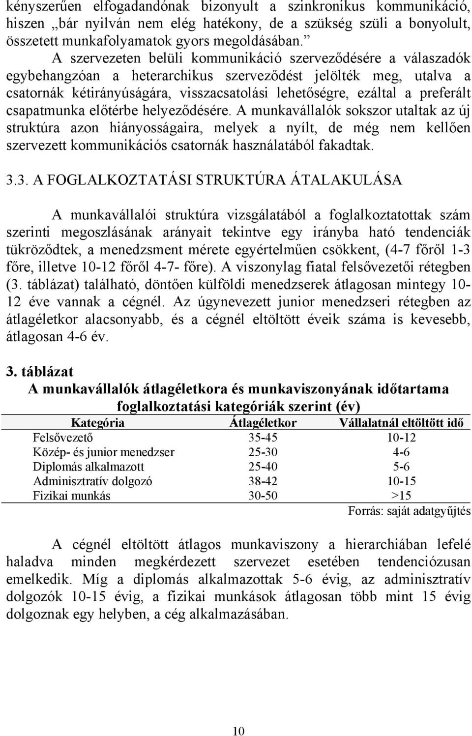 preferált csapatmunka előtérbe helyeződésére.