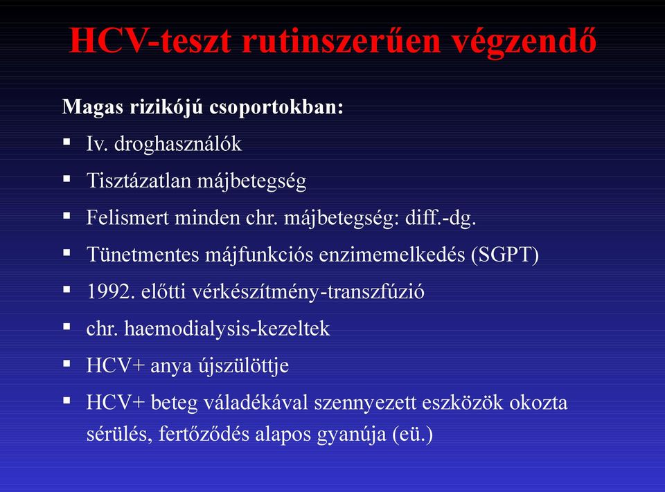 Tünetmentes májfunkciós enzimemelkedés (SGPT) 1992. előtti vérkészítmény-transzfúzió chr.