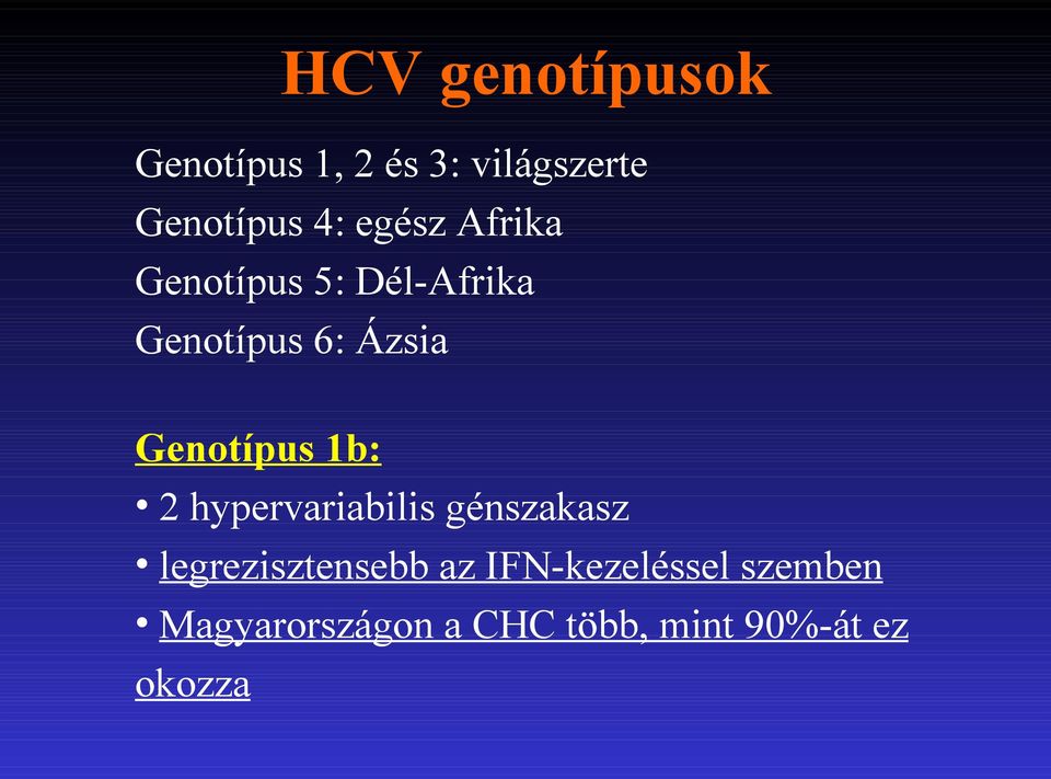 Genotípus 1b: 2 hypervariabilis génszakasz legrezisztensebb az