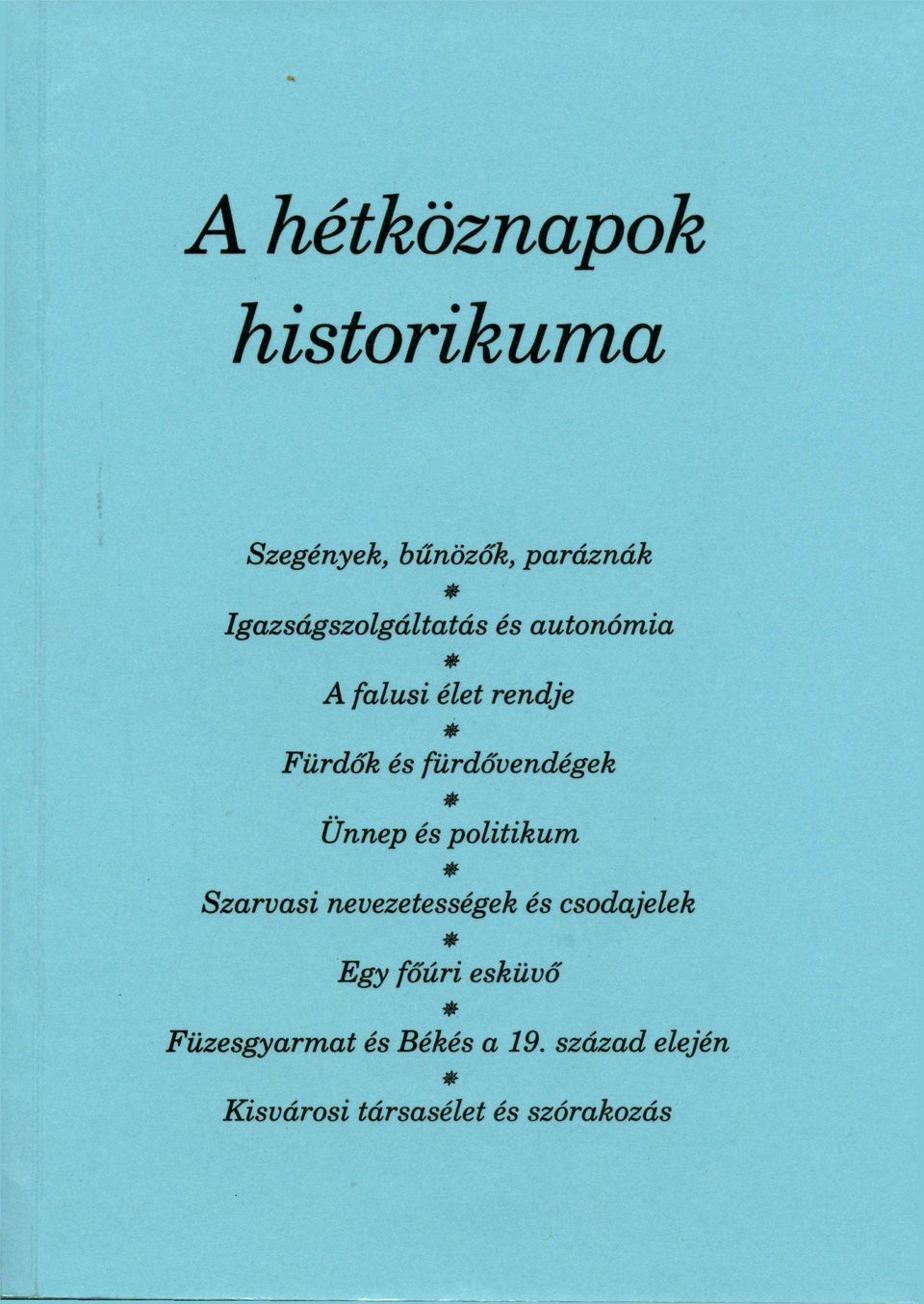 fürdővendégek Ünnep és politikum Szarvasi nevezetességek és csodajelek