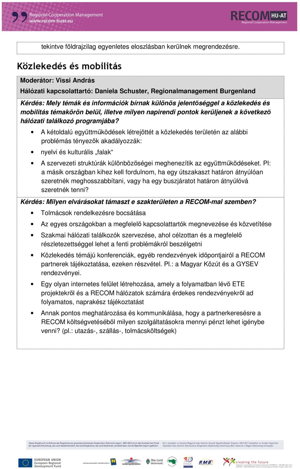 mobilitás témakörön belül, illetve milyen napirendi pontok kerüljenek a következı hálózati találkozó programjába?