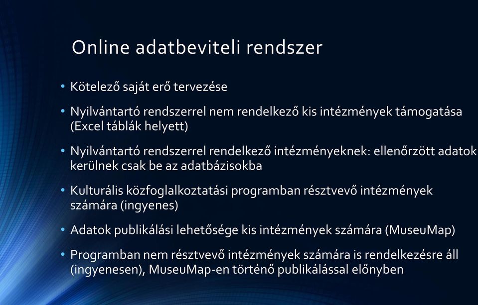 Kulturális közfoglalkoztatási programban résztvevő intézmények számára (ingyenes) Adatok publikálási lehetősége kis intézmények