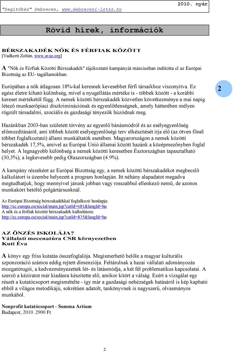 Európában a nők átlagosan 18%-kal keresnek kevesebbet férfi társaikhoz viszonyítva.