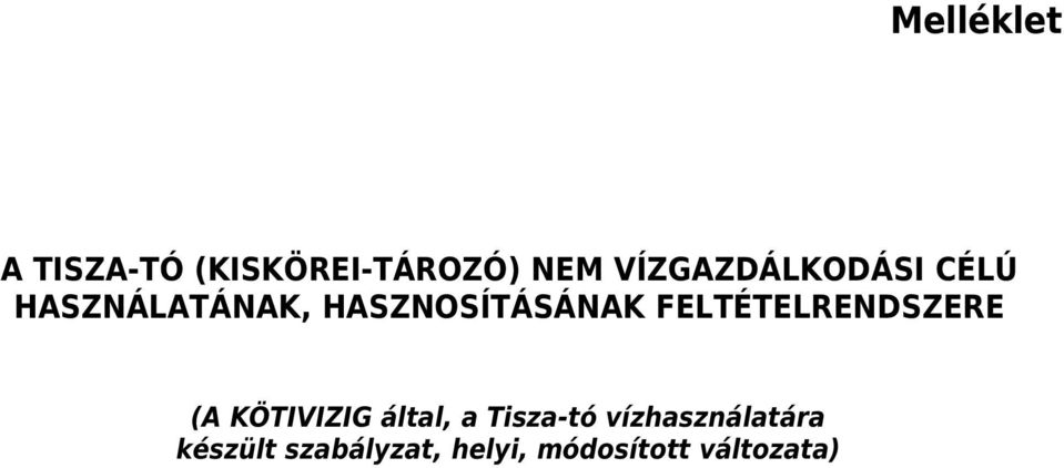 FELTÉTELRENDSZERE (A KÖTIVIZIG által, a Tisza-tó