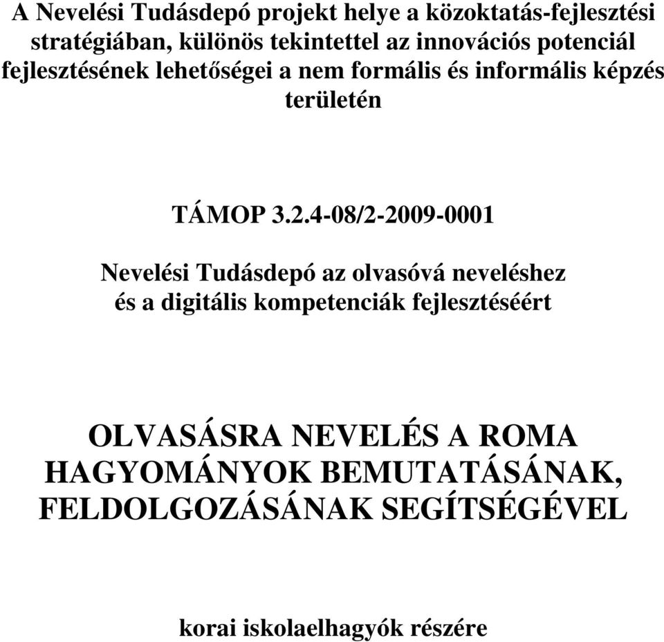 2.4-08/2-2009-0001 Nevelési Tudásdepó az olvasóvá neveléshez és a digitális kompetenciák