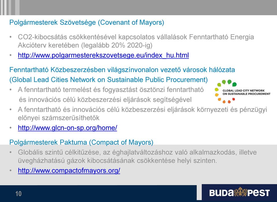 html Fenntartható Közbeszerzésben világszínvonalon vezető városok hálózata (Global Lead Cities Network on Sustainable Public Procurement) A fenntartható termelést és fogyasztást ösztönzi fenntartható