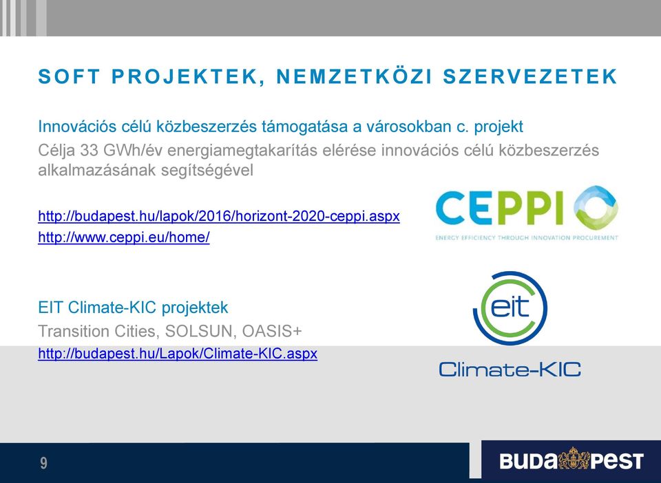 projekt Célja 33 GWh/év energiamegtakarítás elérése innovációs célú közbeszerzés alkalmazásának