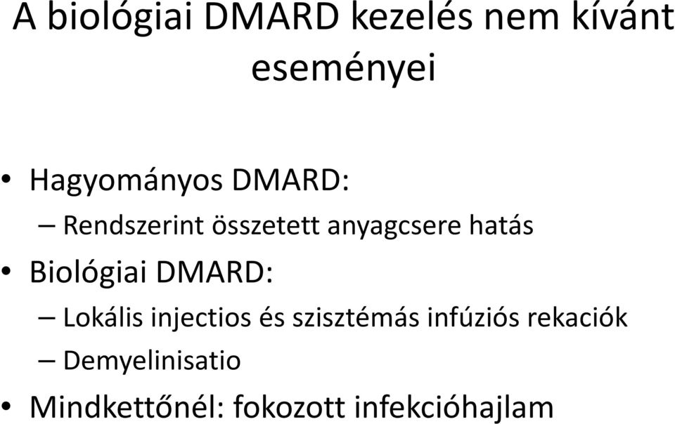 hatás Biológiai DMARD: Lokális injectios és szisztémás