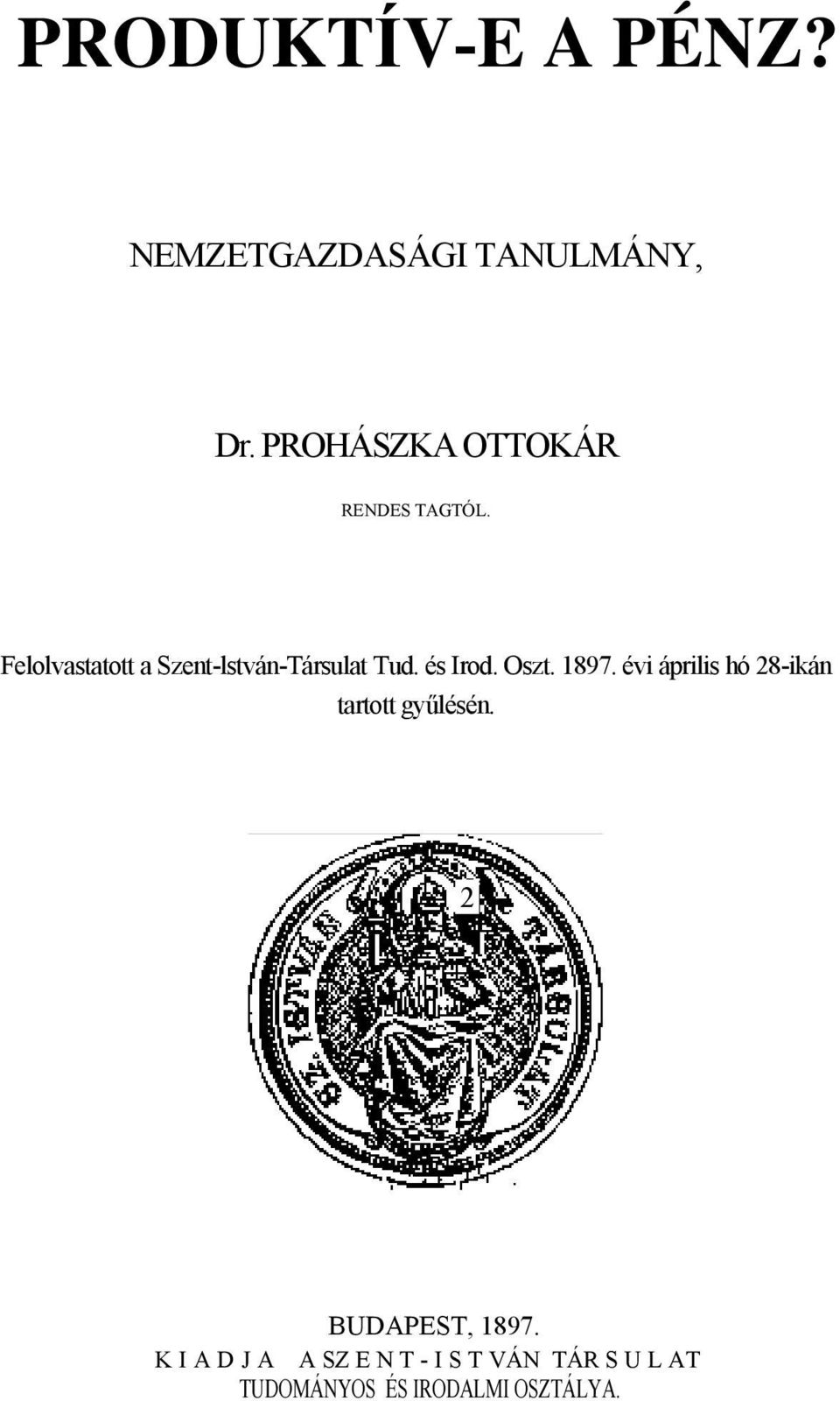 Felolvastatott a Szent-lstván-Társulat Tud. és Irod. Oszt. 1897.