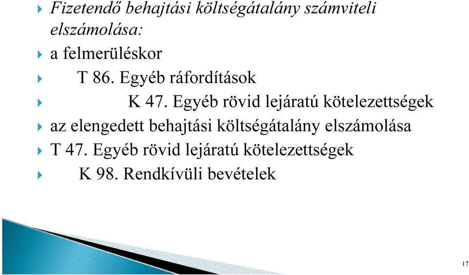 Egyéb rövid lejáratú kötelezettségek az elengedett behajtási