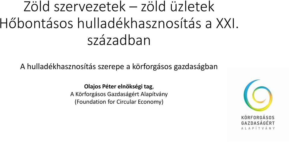 században A hulladékhasznosítás szerepe a körforgásos