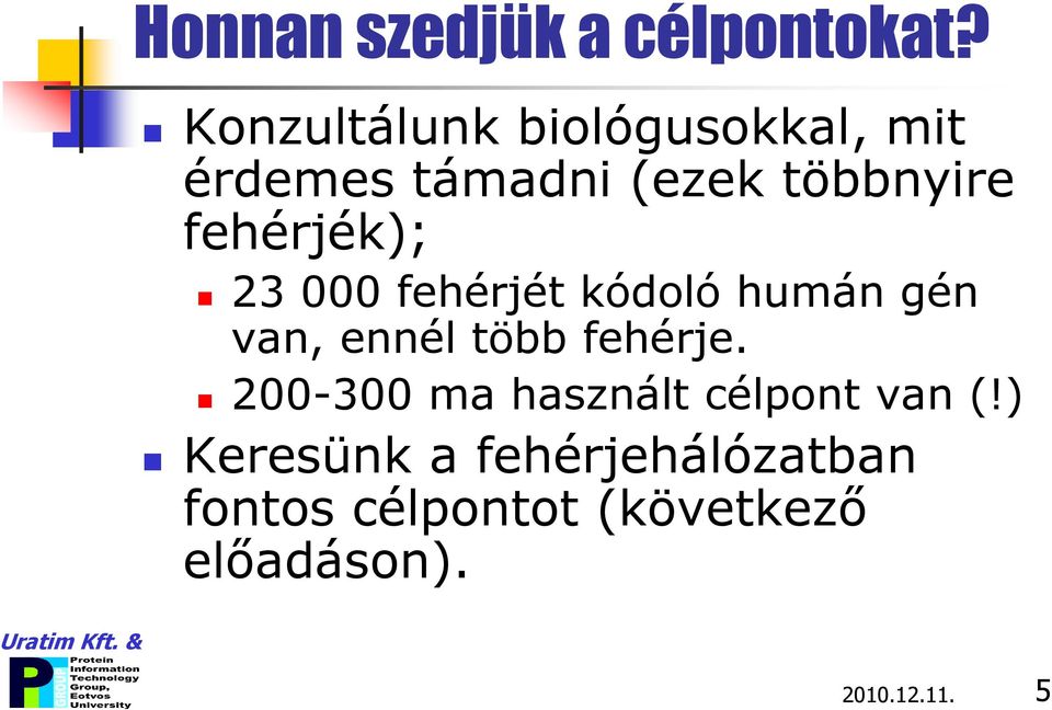 fehérjék); 23 000 fehérjét kódoló humán gén van, ennél több fehérje.