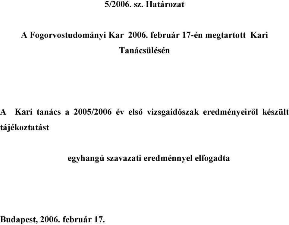 első vizsgaidőszak eredményeiről készült tájékoztatást