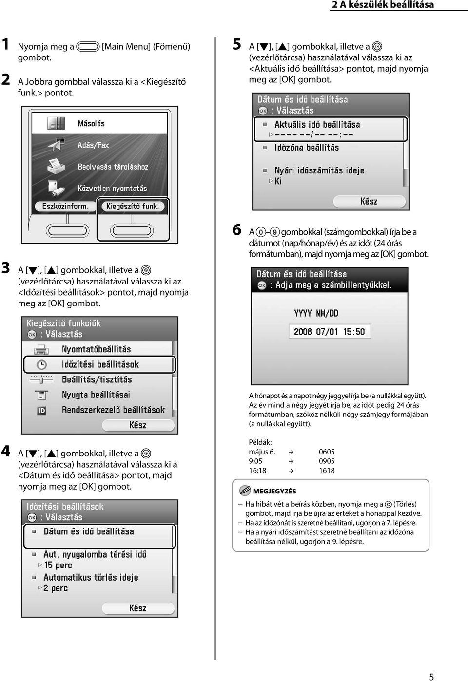 3 A [], [] gombokkal, illetve a (vezérlőtárcsa) használatával válassza ki az <Időzítési beállítások> pontot, majd nyomja meg az [OK] gombot.