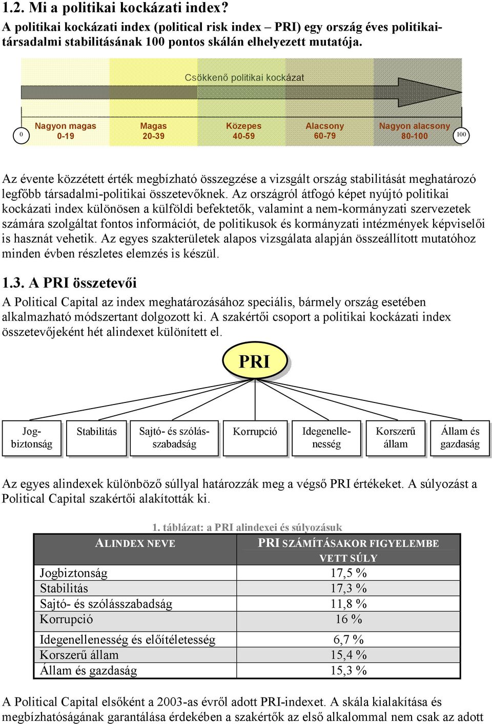 meghatározó legfőbb társadalmi-politikai összetevőknek.