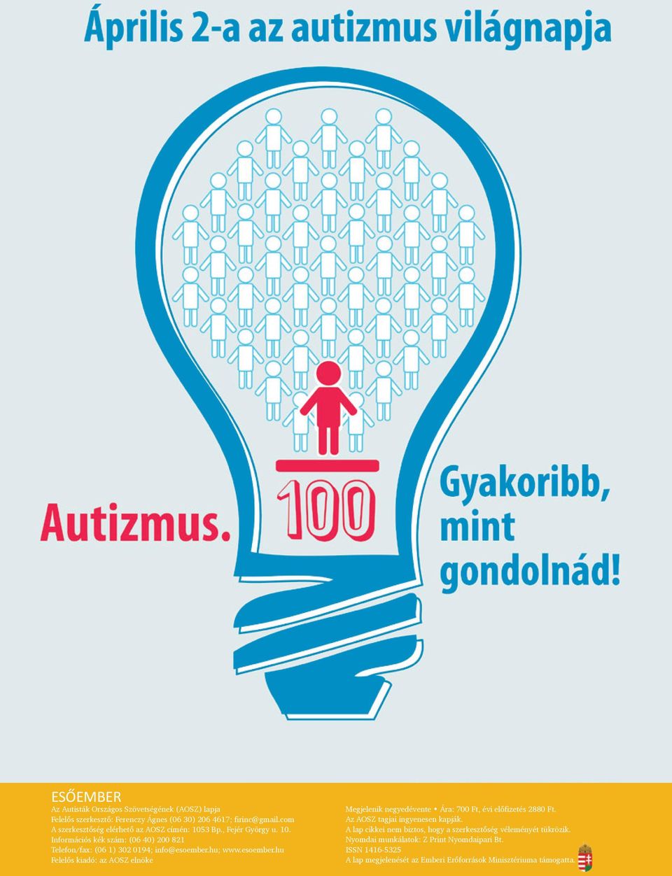 hu; www.esoember.hu Felelős kiadó: az AOSZ elnöke Megjelenik negyedévente Ára: 700 Ft, évi előfizetés 2880 Ft. Az AOSZ tagjai ingyenesen kapják.