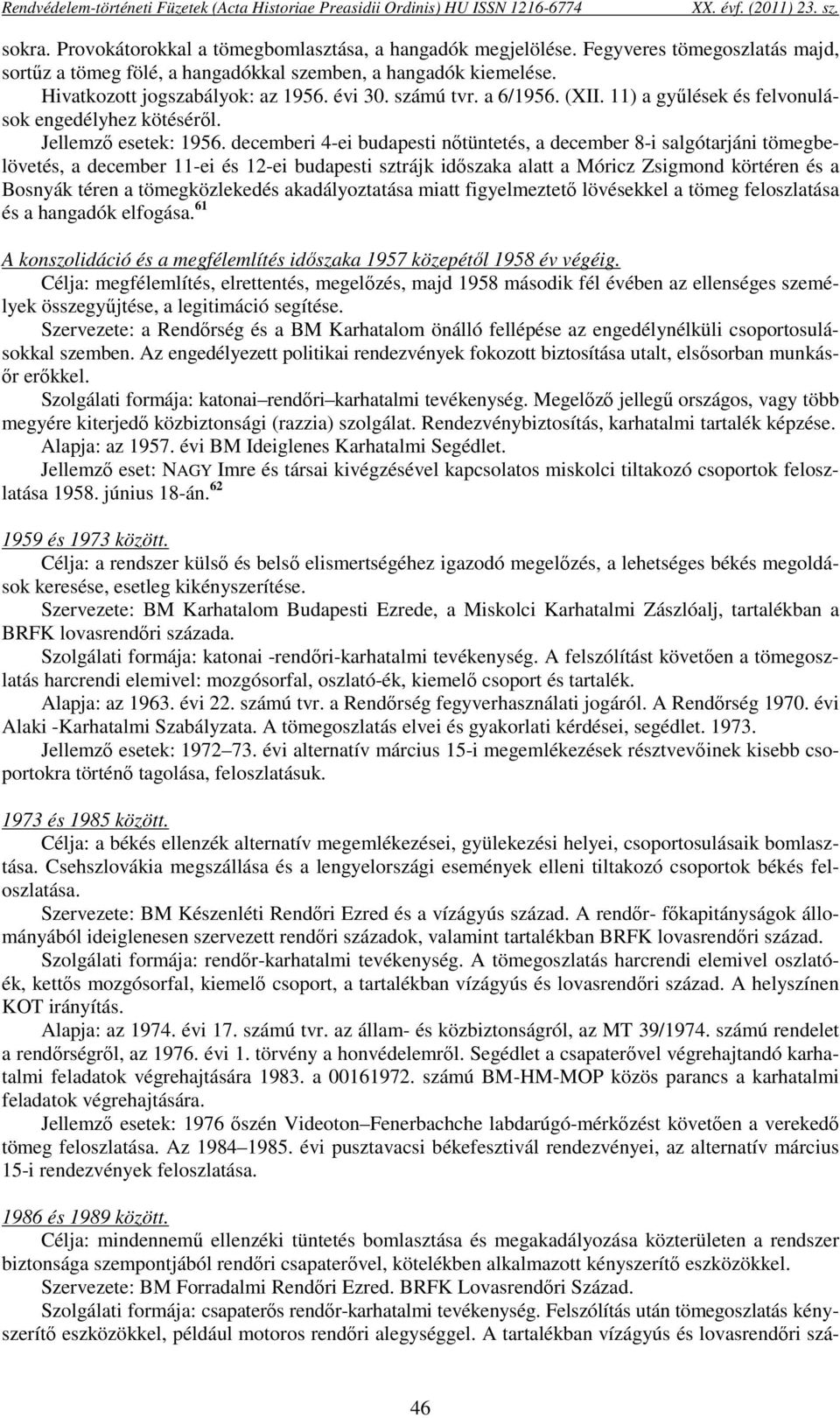 11) a gyűlések és felvonulások engedélyhez kötéséről. Jellemző esetek: 1956.