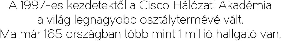 Ma már 165 országban több mint 1 millió hallgató van.